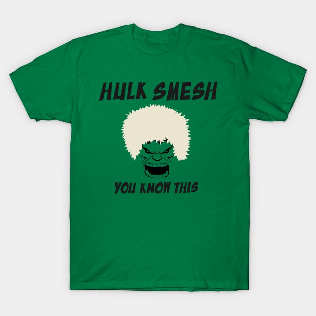 He Will Smesh You T-Shirt by OneWeirdDude